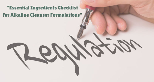 Essential Ingredients Checklist for Alkaline Cleanser Formulations