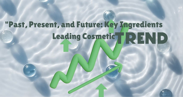 "Past, Present, and Future: Key Ingredients Leading Cosmetic Trends"