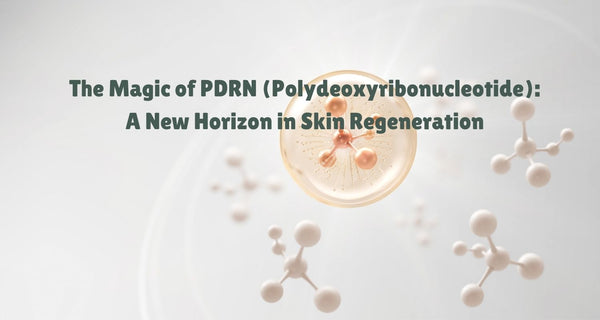 PDRN: The Revolutionary Skincare Ingredient for Skin Renewal