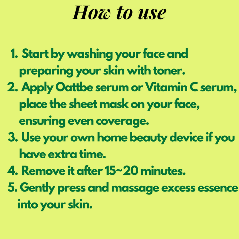 How to use ; Start by washing your face and preparing your skin with toner. Place the sheet mask on your face, ensuring even coverage, and remove it after 15-20 minutes. Gently press and massage any excess essence into your skin to ensure maximum absorption.